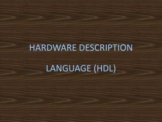 HARDWARE DESCRIPTION LANGUAGE (HDL)