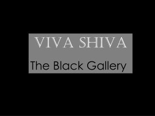 VIVA SHIVA The Black Gallery