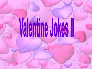 Valentine Jokes II