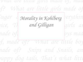 Morality in Kohlberg and Gilligan