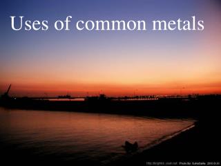 Uses of common metals