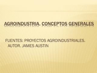 AGROINDUSTRIA. CONCEPTOS GENERALES