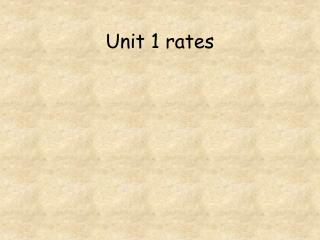 Unit 1 rates