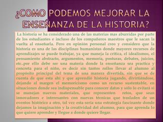 ¿COMO PODEMOS MEJORAR LA ENSEÑANZA DE LA HISTORIA?