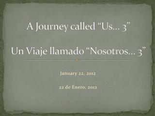A Journey called “Us… 3” Un Viaje llamado “Nosotros… 3”