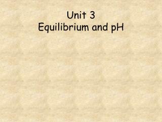 Unit 3 Equilibrium and pH