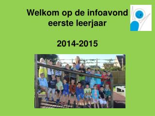 Welkom op de infoavond eerste leerjaar 2014-2015
