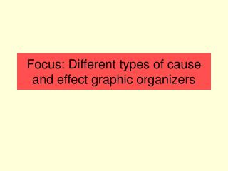 Focus: Different types of cause and effect graphic organizers