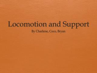 Locomotion and Support