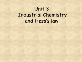 Unit 3 Industrial Chemistry and Hess’s law