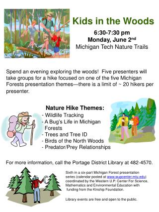 Kids in the Woods 6:30-7:30 pm Monday, June 2 nd Michigan Tech Nature Trails