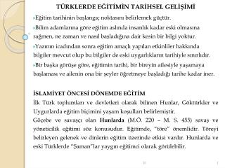 TÜRKLERDE EĞİTİMİN TARİHSEL GELİŞİMİ Eğitim tarihinin başlangıç noktasını belirlemek güçtür.