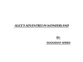 ALICE’S ADVENTRES IN WONDERLAND