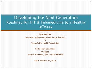Developing the Next Generation Roadmap for HIT &amp; Telemedicine to a Healthy eTexas