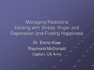 Managing Reactions Dealing with Stress, Anger and Depression and Finding Happiness