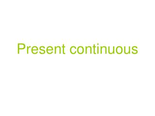 Present continuous