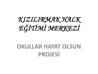 KIZILIRMAK HALK EĞİTİMİ MERKEZİ