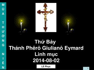 Thứ Bảy Thánh Phêrô Giulianô Eymard Linh mục 2014-08-02