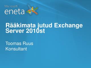 Rääkimata jutud Exchange Server 2010st