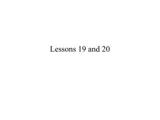 Lessons 19 and 20