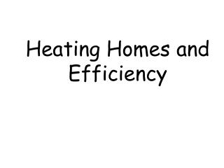 Heating Homes and Efficiency