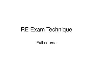 RE Exam Technique