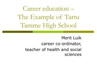 Career education – The Example of Tartu Tamme High School