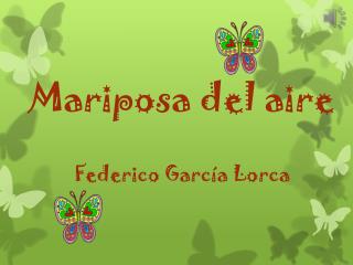 Mariposa del aire Federico García Lorca