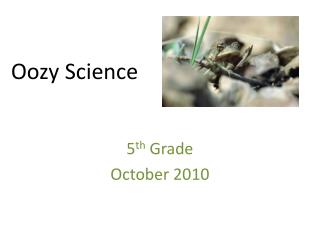 Oozy Science