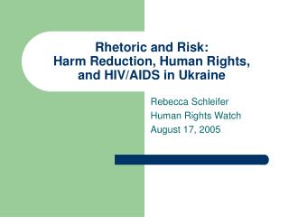 Rhetoric and Risk: Harm Reduction, Human Rights, and HIV/AIDS in Ukraine