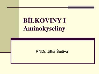 BÍLKOVINY I Aminokyseliny