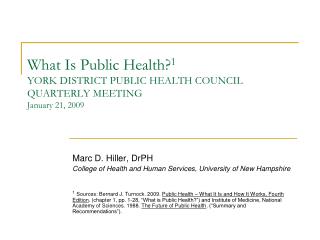 What Is Public Health? 1 YORK DISTRICT PUBLIC HEALTH COUNCIL QUARTERLY MEETING January 21, 2009