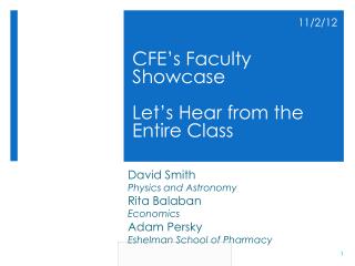 CFE ’ s Faculty Showcase Let ’ s Hear from the Entire Class
