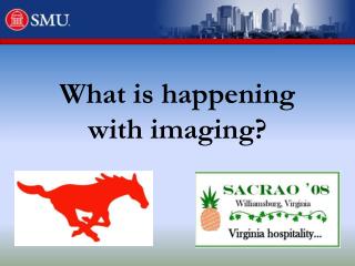 What is happening with imaging?