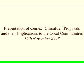 Presentation of Cemex ‘Climafuel’ Proposals and their Implications to the Local Communities