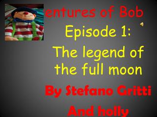 adventures of Bob