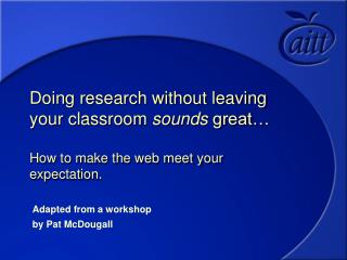 Adapted from a workshop by Pat McDougall