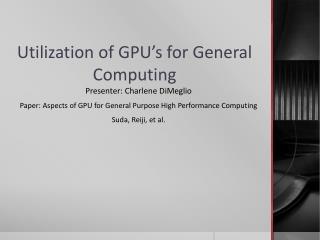 Utilization of GPU’s for General Computing