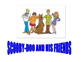 SCOOBY-DOO AND HIS FRIENDS