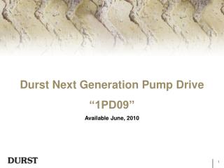Durst Next Generation Pump Drive “1PD09” Available June, 2010