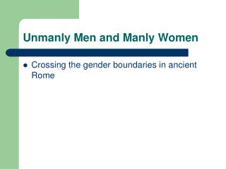 Unmanly Men and Manly Women