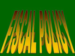 FISCAL POLICY