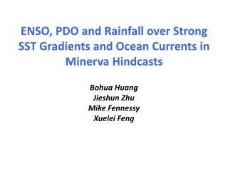 ENSO , PDO and Rainfall over Strong SST Gradients and Ocean Currents in Minerva Hindcasts