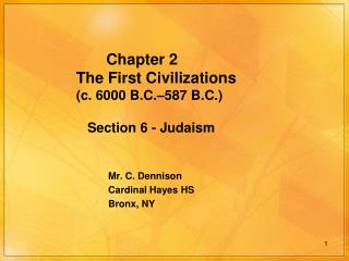 Chapter 2 The First Civilizations (c. 6000 B.C.–587 B.C.) Section 6 - Judaism