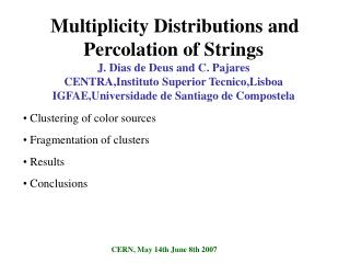 Clustering of color sources Fragmentation of clusters Results Conclusions