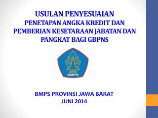 USULAN PENYESUAIAN PENETAPAN ANGKA KREDIT DAN PEMBERIAN KESETARAAN JABATAN DAN PANGKAT BAGI GBPNS