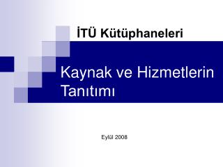 Kaynak ve Hizmetlerin Tanıtımı