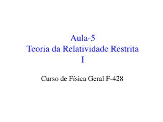 Aula-5 Teoria da Relatividade Restrita I