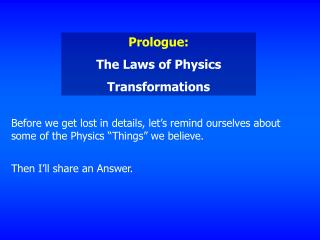 Prologue: The Laws of Physics Transformations