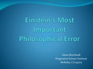 Einstein's Most Important Philosophical Error